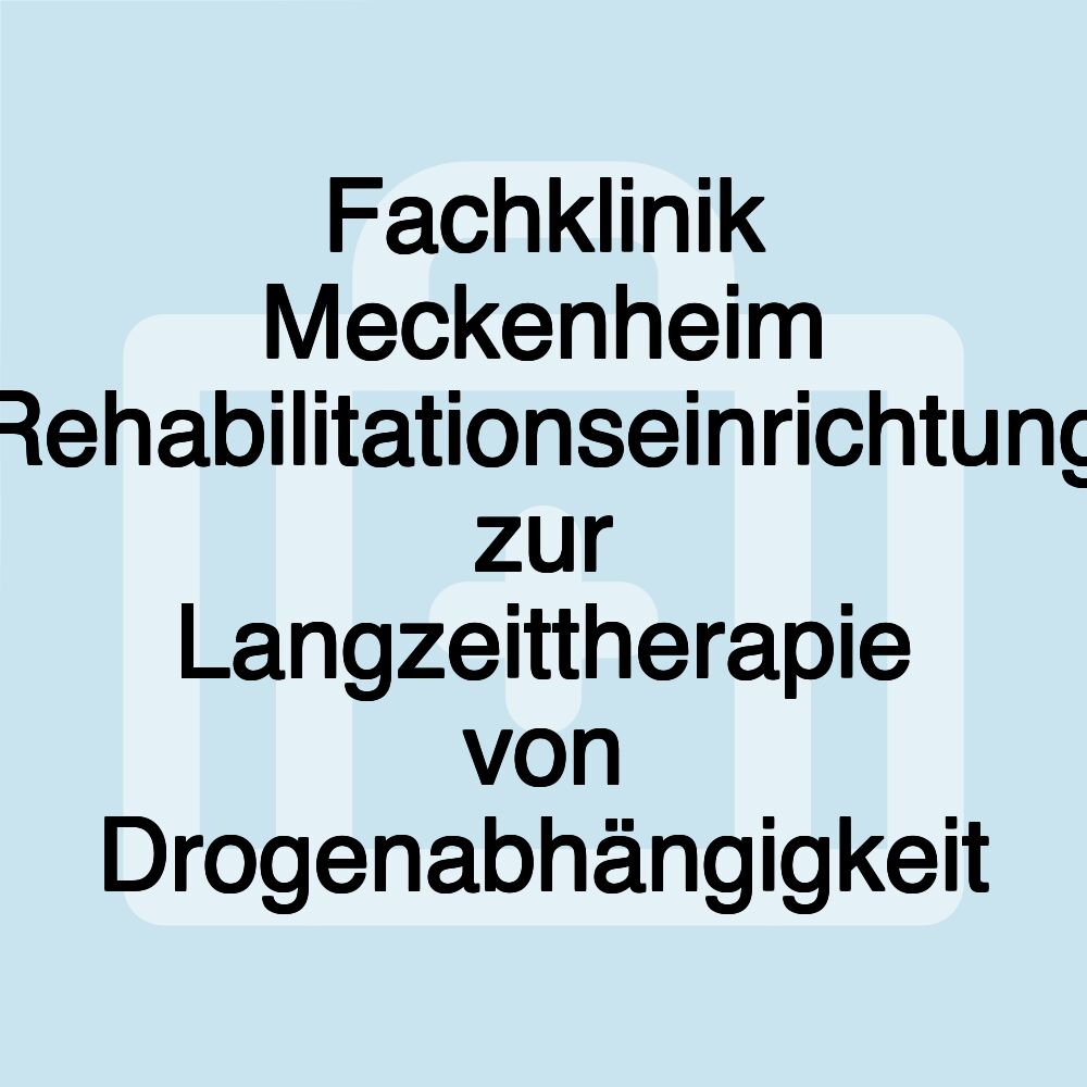 Fachklinik Meckenheim Rehabilitationseinrichtung zur Langzeittherapie von Drogenabhängigkeit