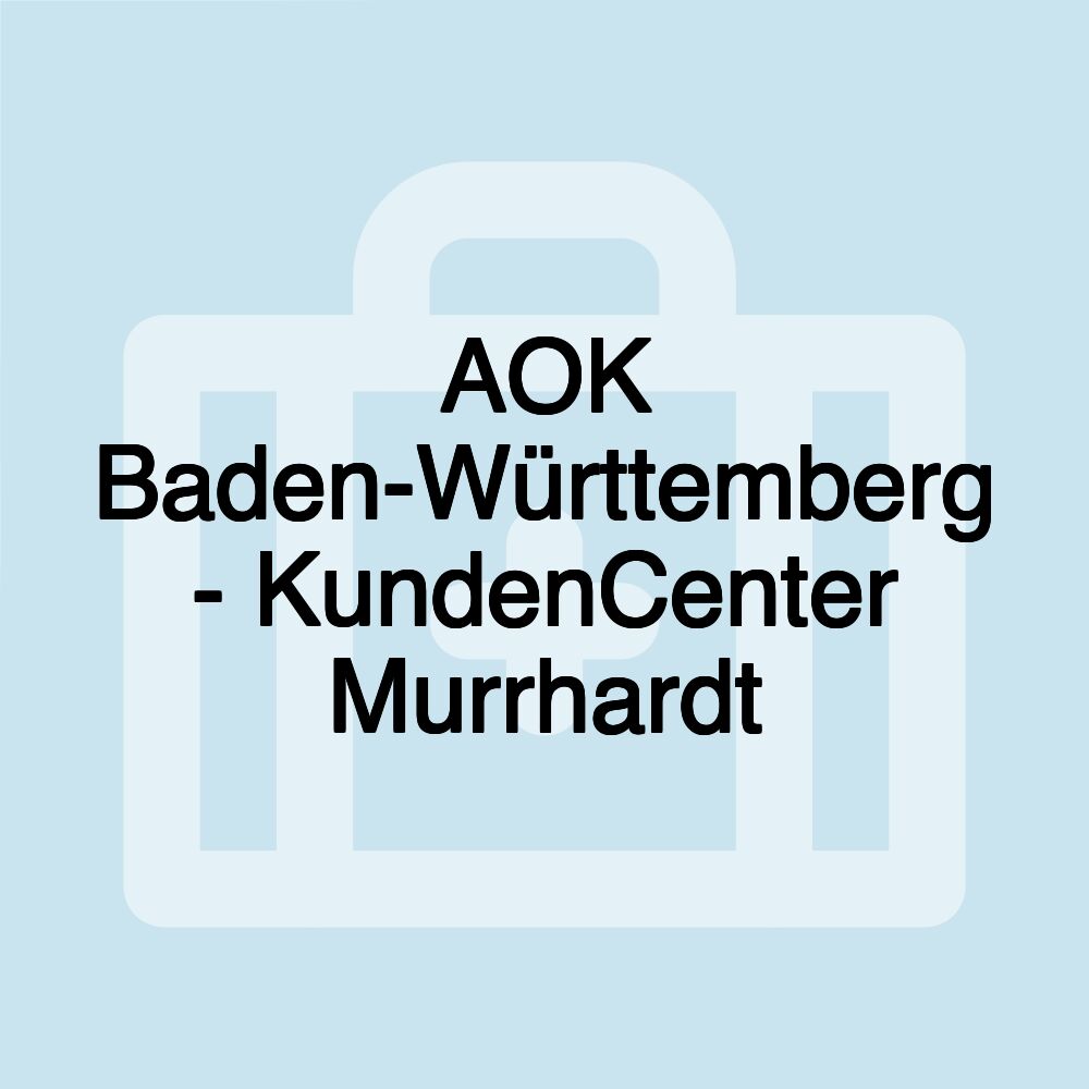 AOK Baden-Württemberg - KundenCenter Murrhardt