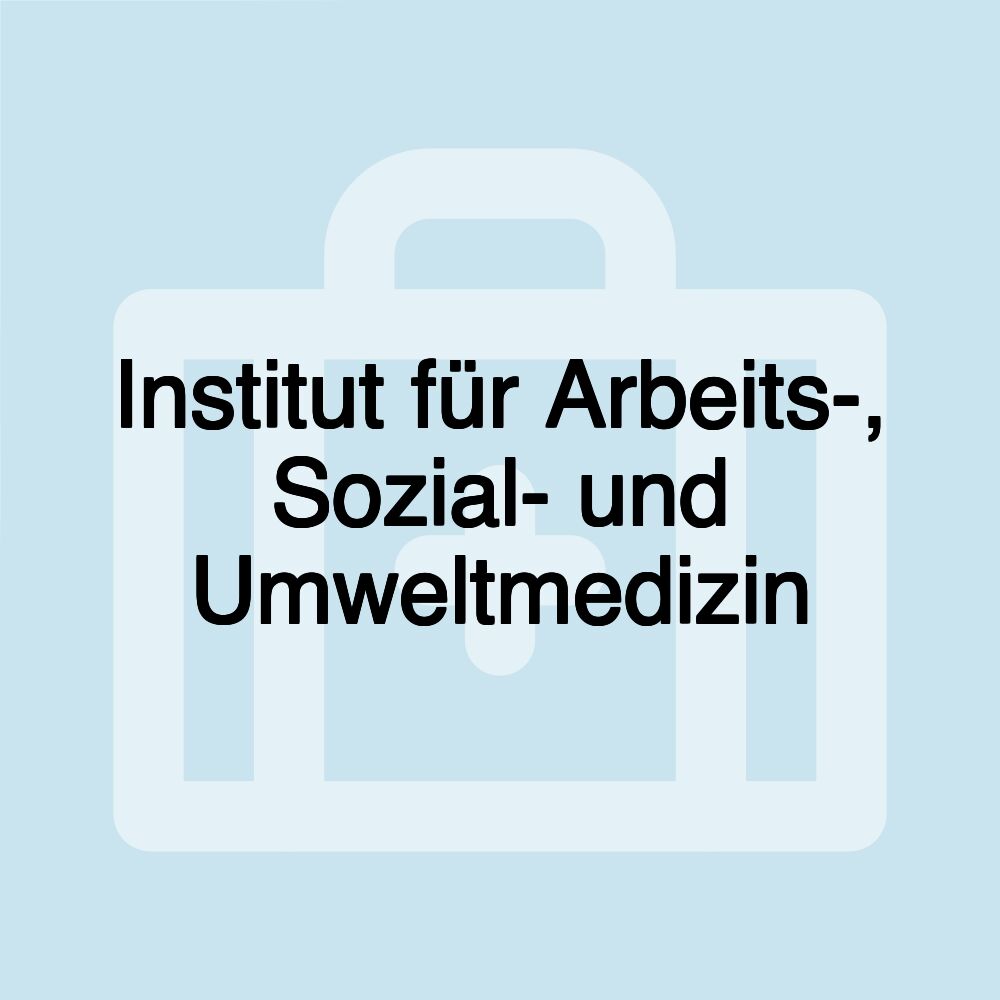 Institut für Arbeits-, Sozial- und Umweltmedizin