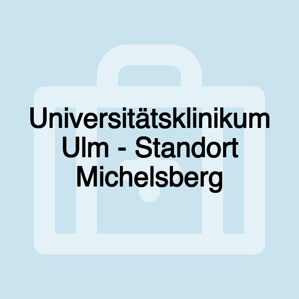 Universitätsklinikum Ulm - Standort Michelsberg