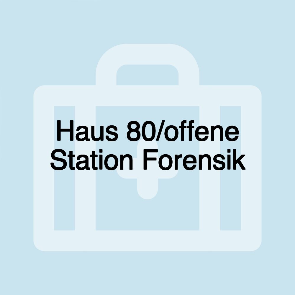 Haus 80/offene Station Forensik