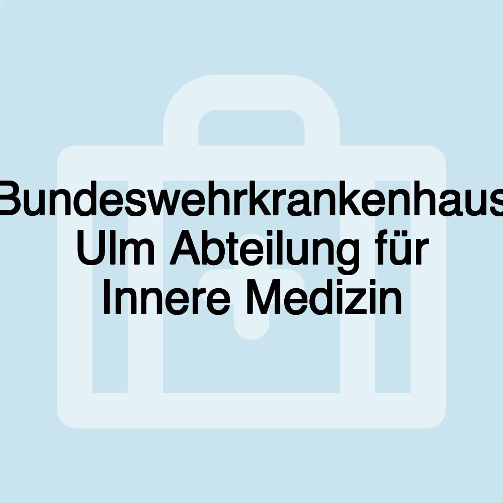 Bundeswehrkrankenhaus Ulm Abteilung für Innere Medizin