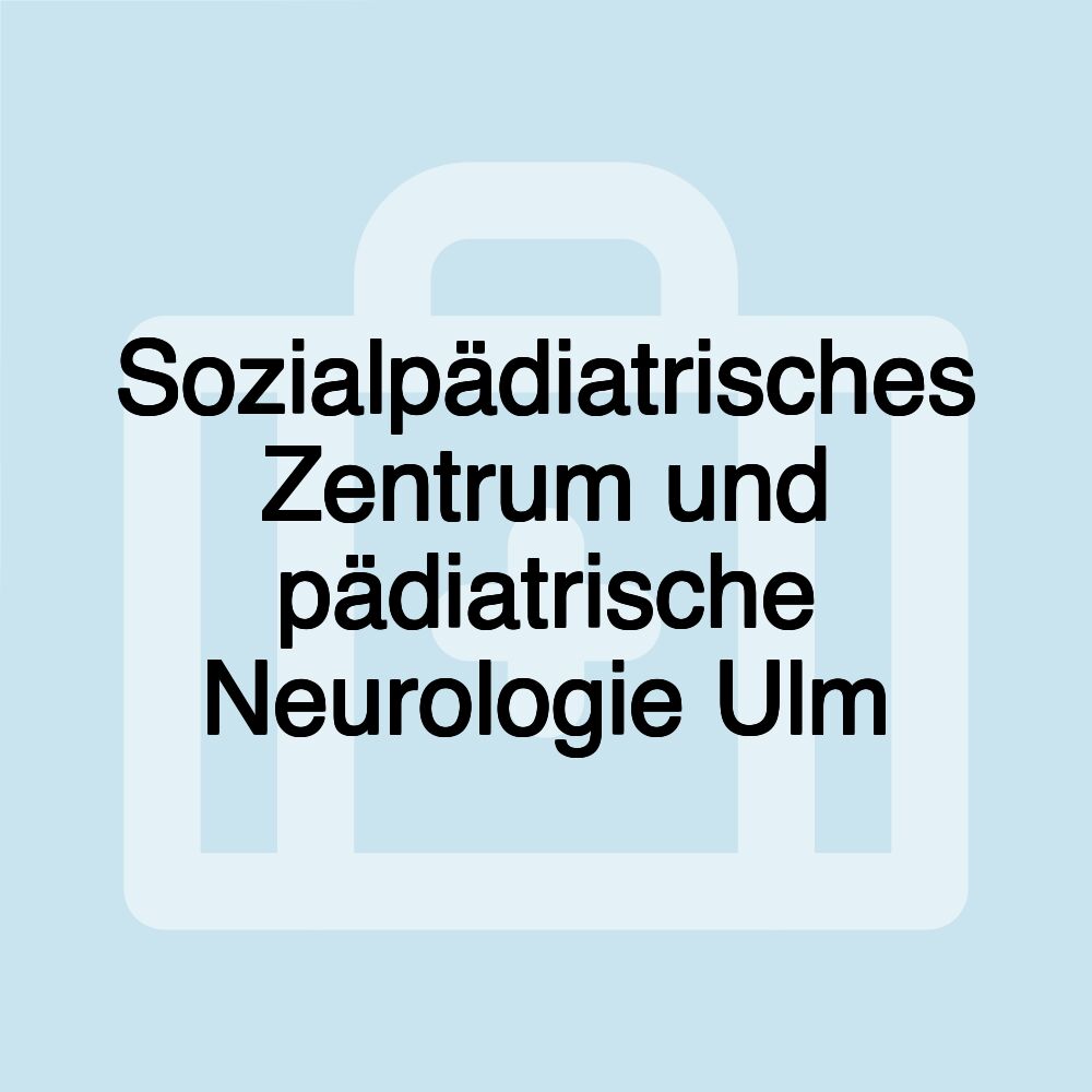 Sozialpädiatrisches Zentrum und pädiatrische Neurologie Ulm