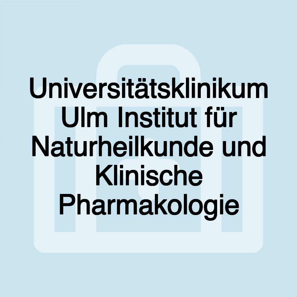 Universitätsklinikum Ulm Institut für Naturheilkunde und Klinische Pharmakologie