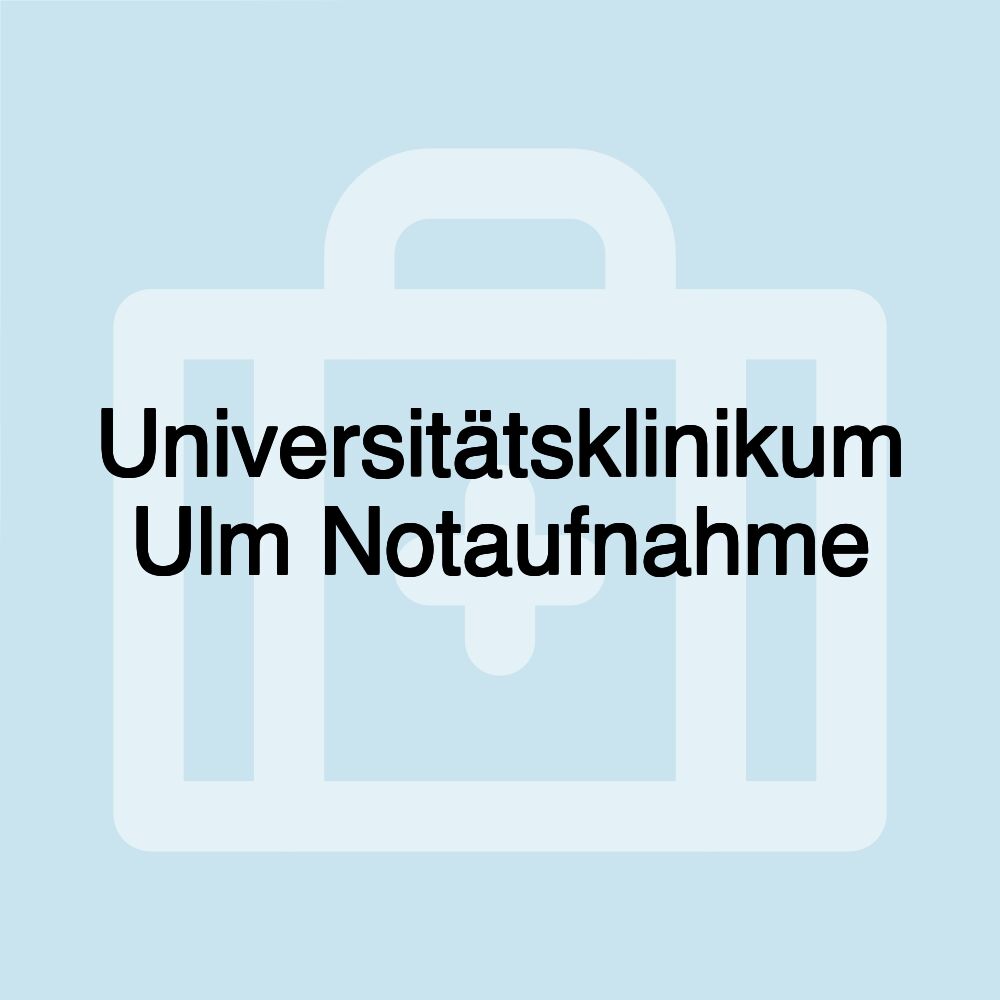 Universitätsklinikum Ulm Notaufnahme