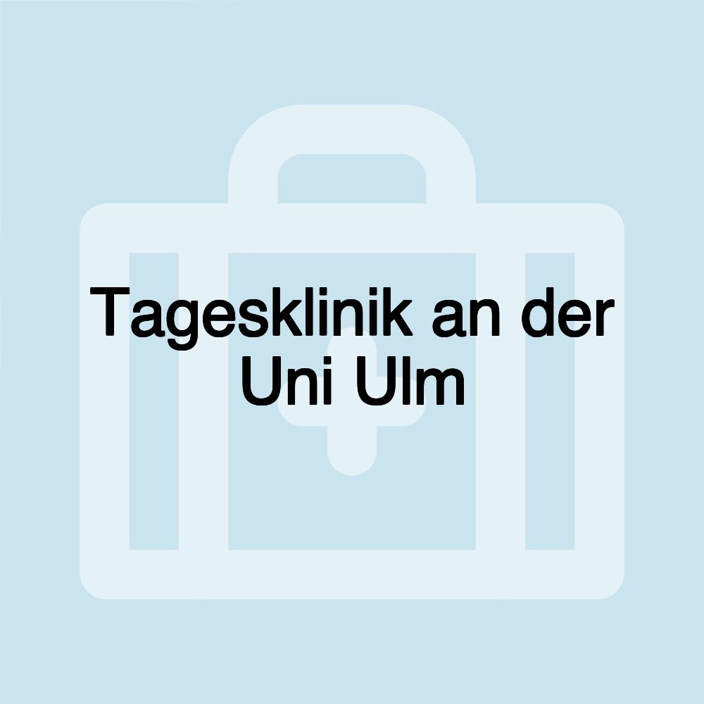 Tagesklinik an der Uni Ulm