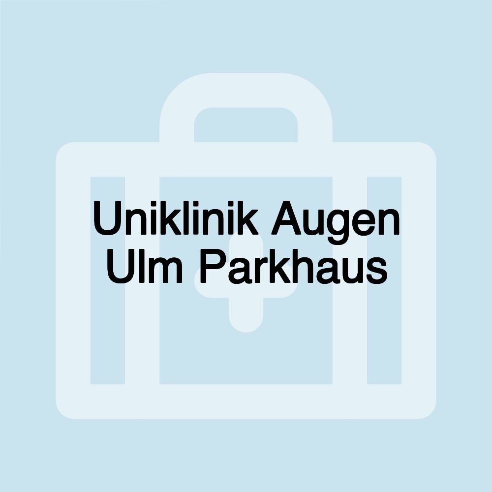 Uniklinik Augen Ulm Parkhaus