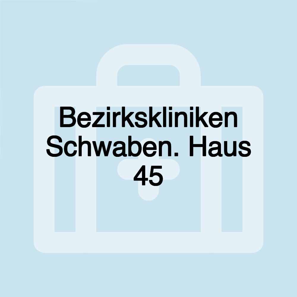 Bezirkskliniken Schwaben. Haus 45