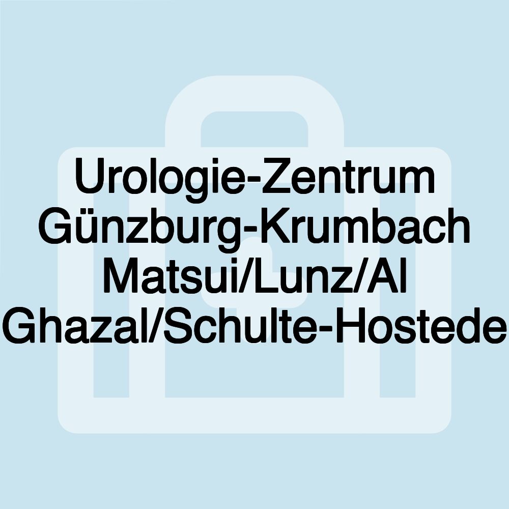 Urologie-Zentrum Günzburg-Krumbach Matsui/Lunz/Al Ghazal/Schulte-Hostede