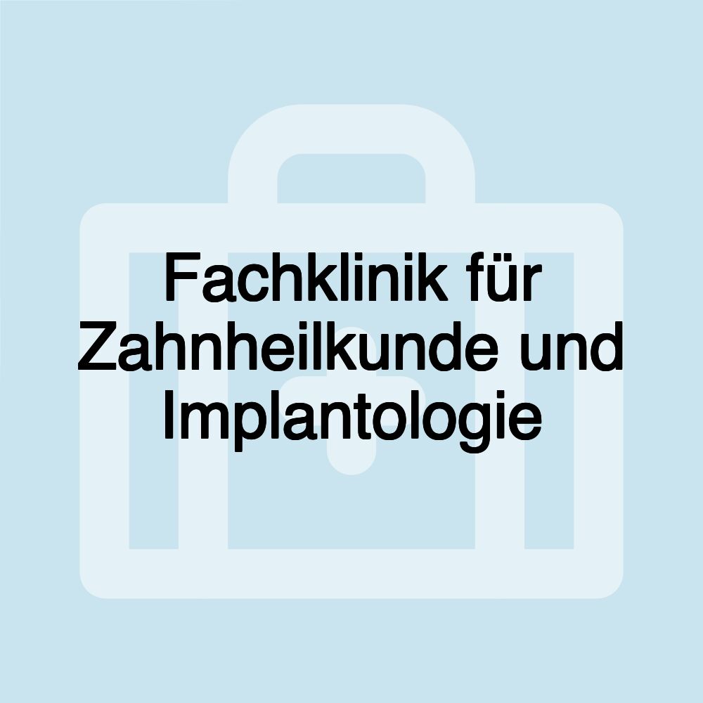 Fachklinik für Zahnheilkunde und Implantologie