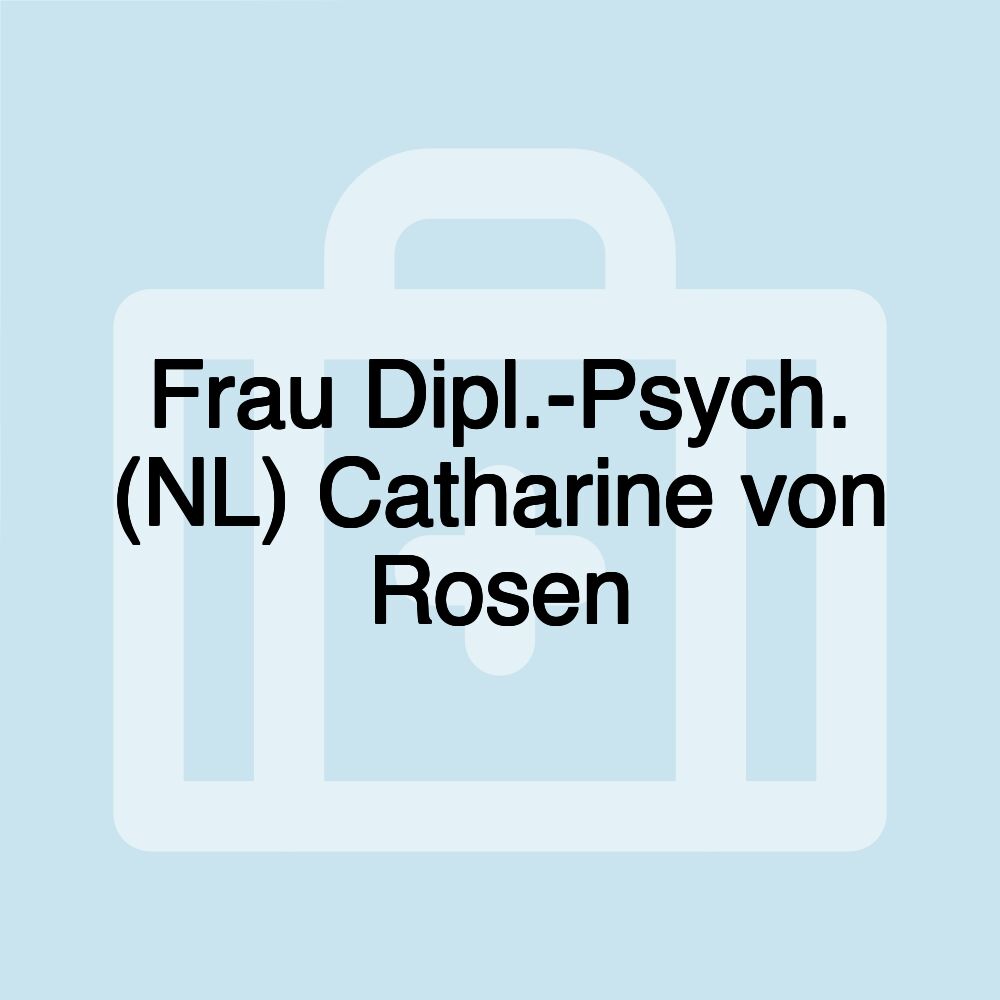 Frau Dipl.-Psych. (NL) Catharine von Rosen