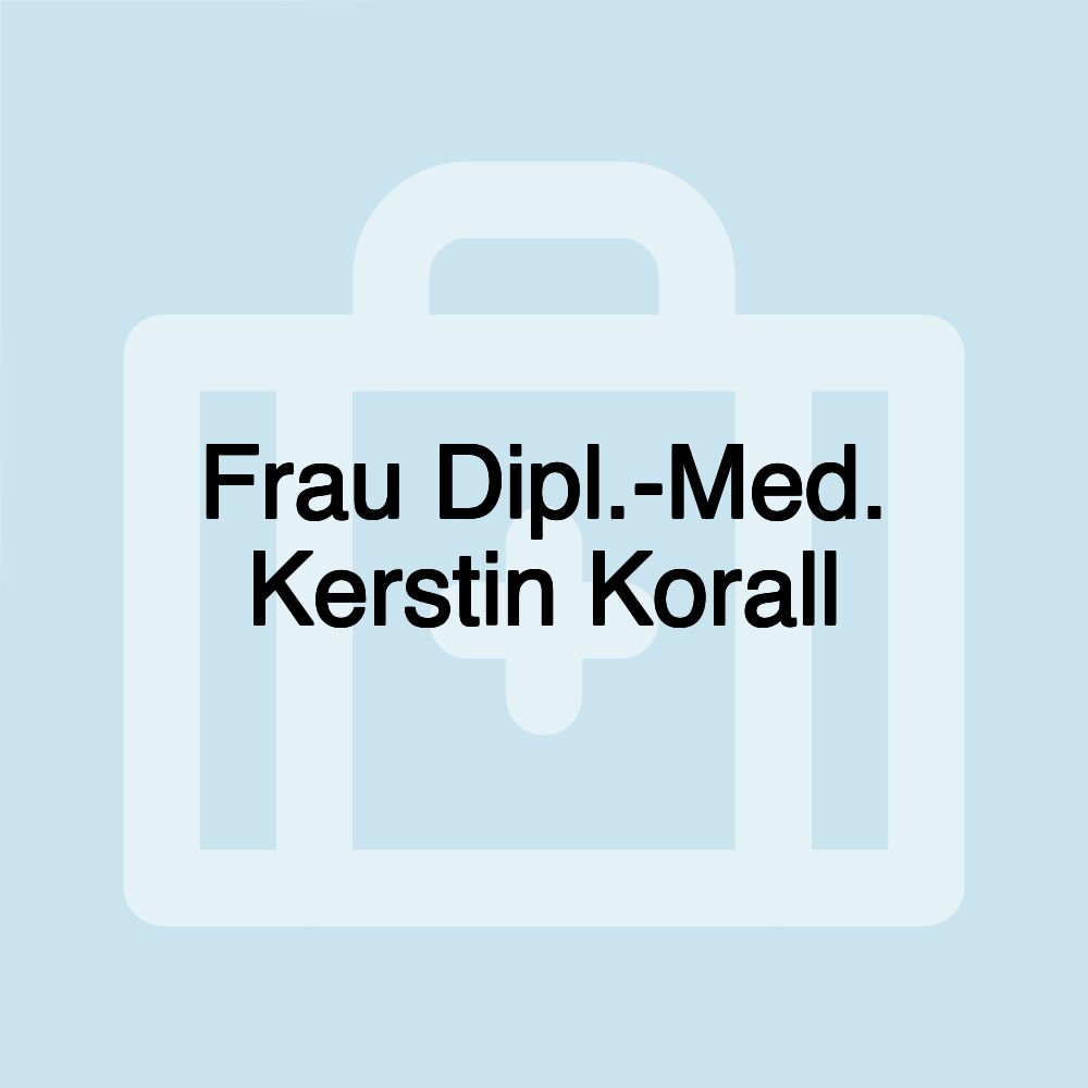 Frau Dipl.-Med. Kerstin Korall