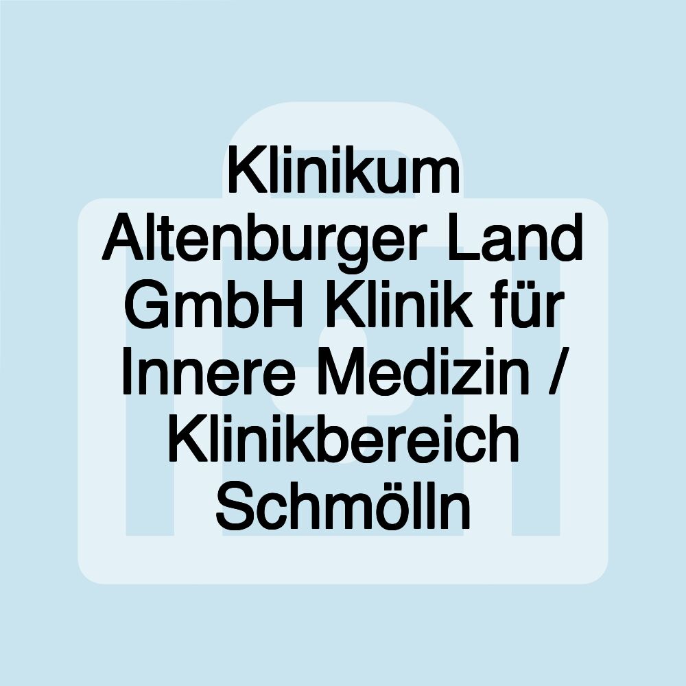 Klinikum Altenburger Land GmbH Klinik für Innere Medizin / Klinikbereich Schmölln