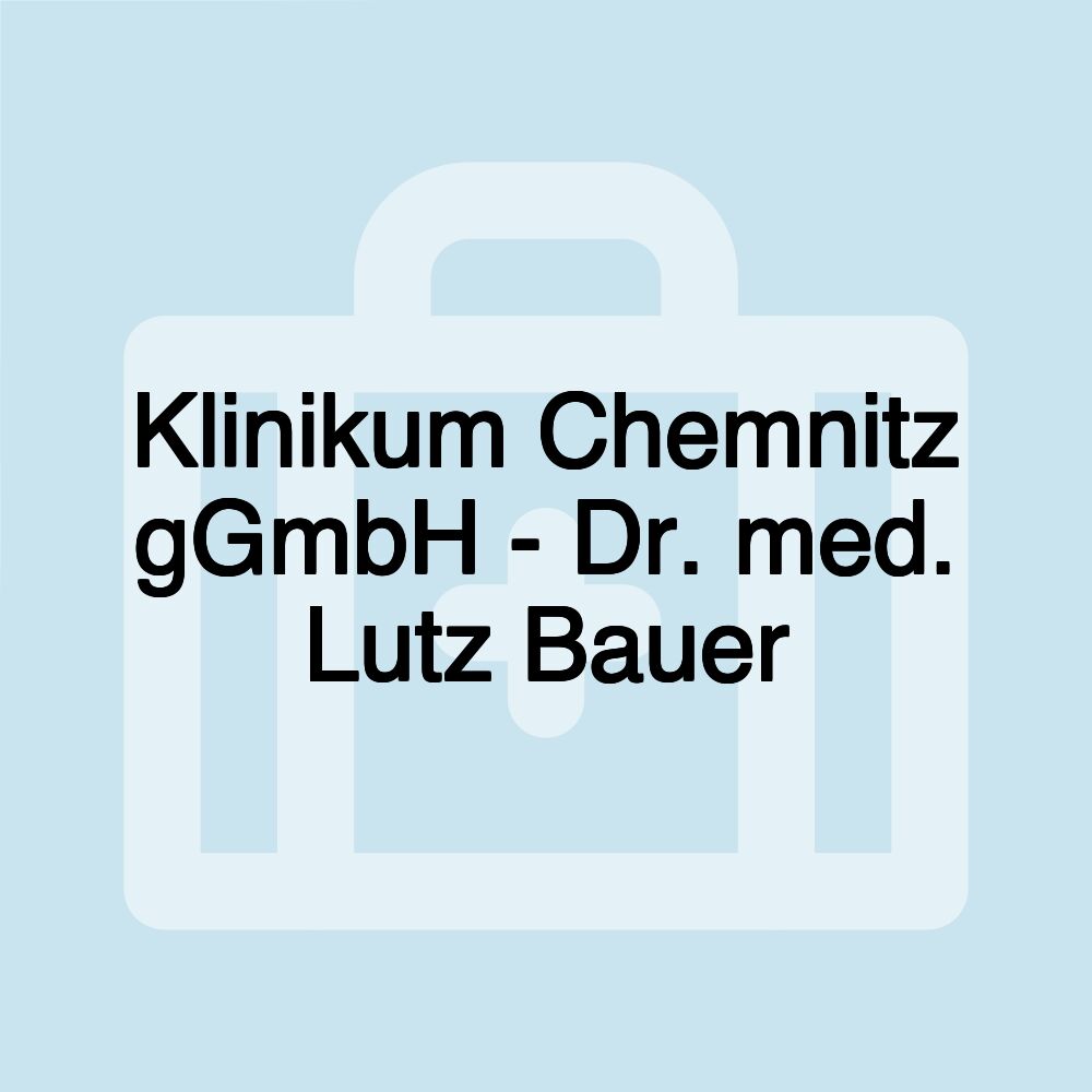 Klinikum Chemnitz gGmbH - Dr. med. Lutz Bauer