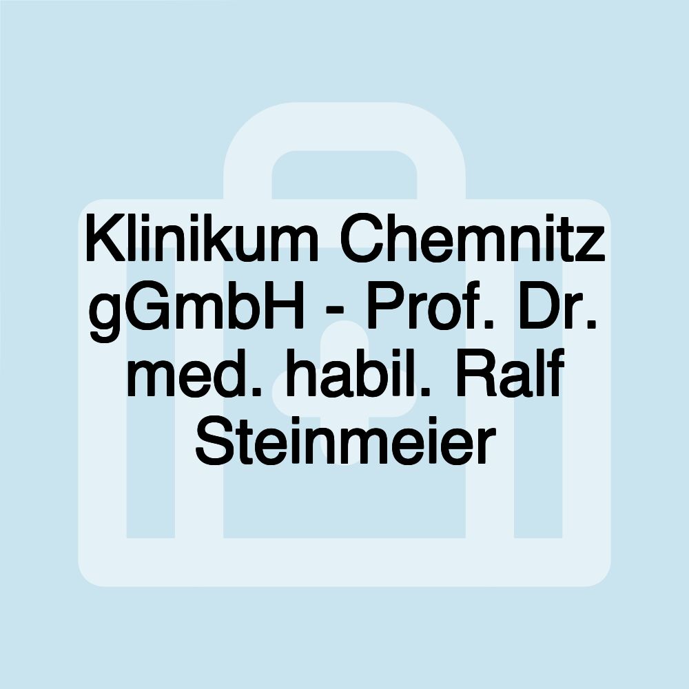 Klinikum Chemnitz gGmbH - Prof. Dr. med. habil. Ralf Steinmeier