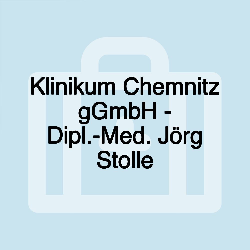 Klinikum Chemnitz gGmbH - Dipl.-Med. Jörg Stolle