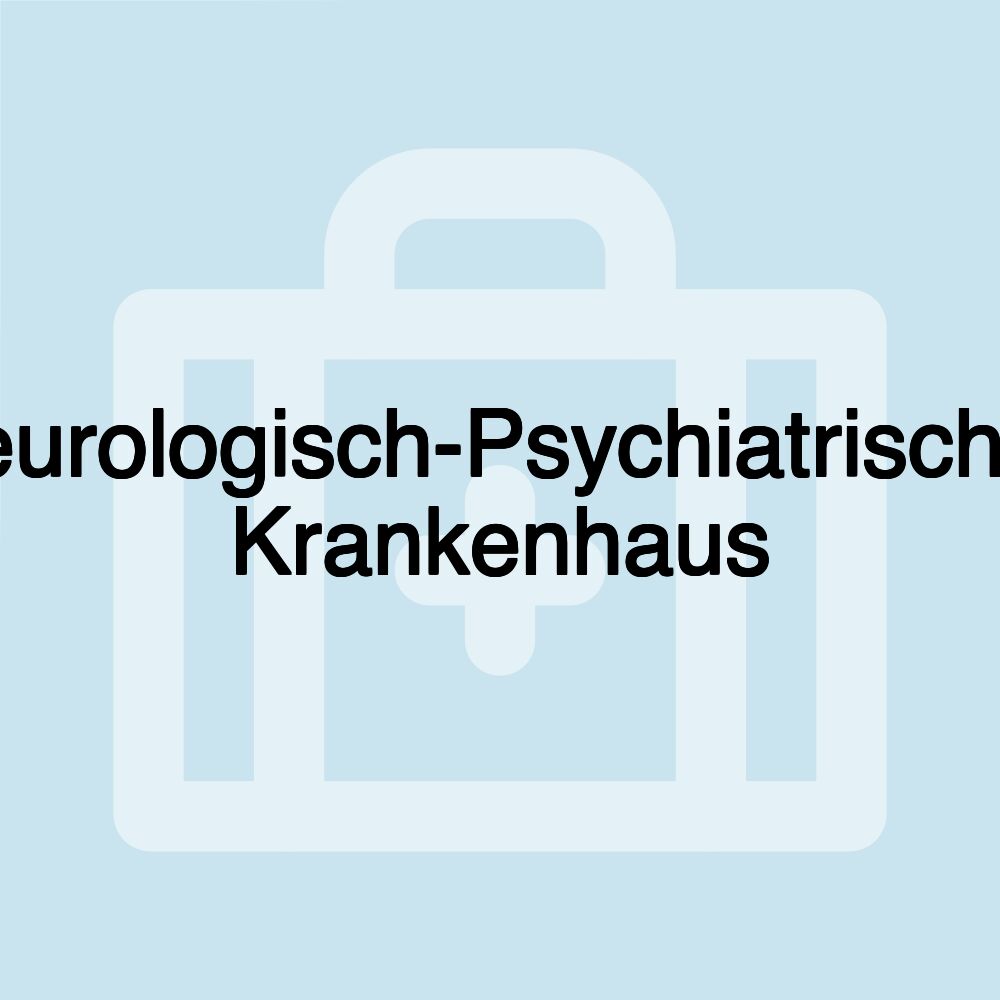 Neurologisch-Psychiatrisches Krankenhaus