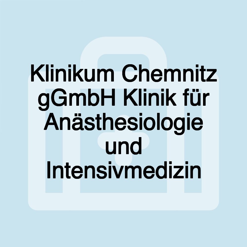 Klinikum Chemnitz gGmbH Klinik für Anästhesiologie und Intensivmedizin