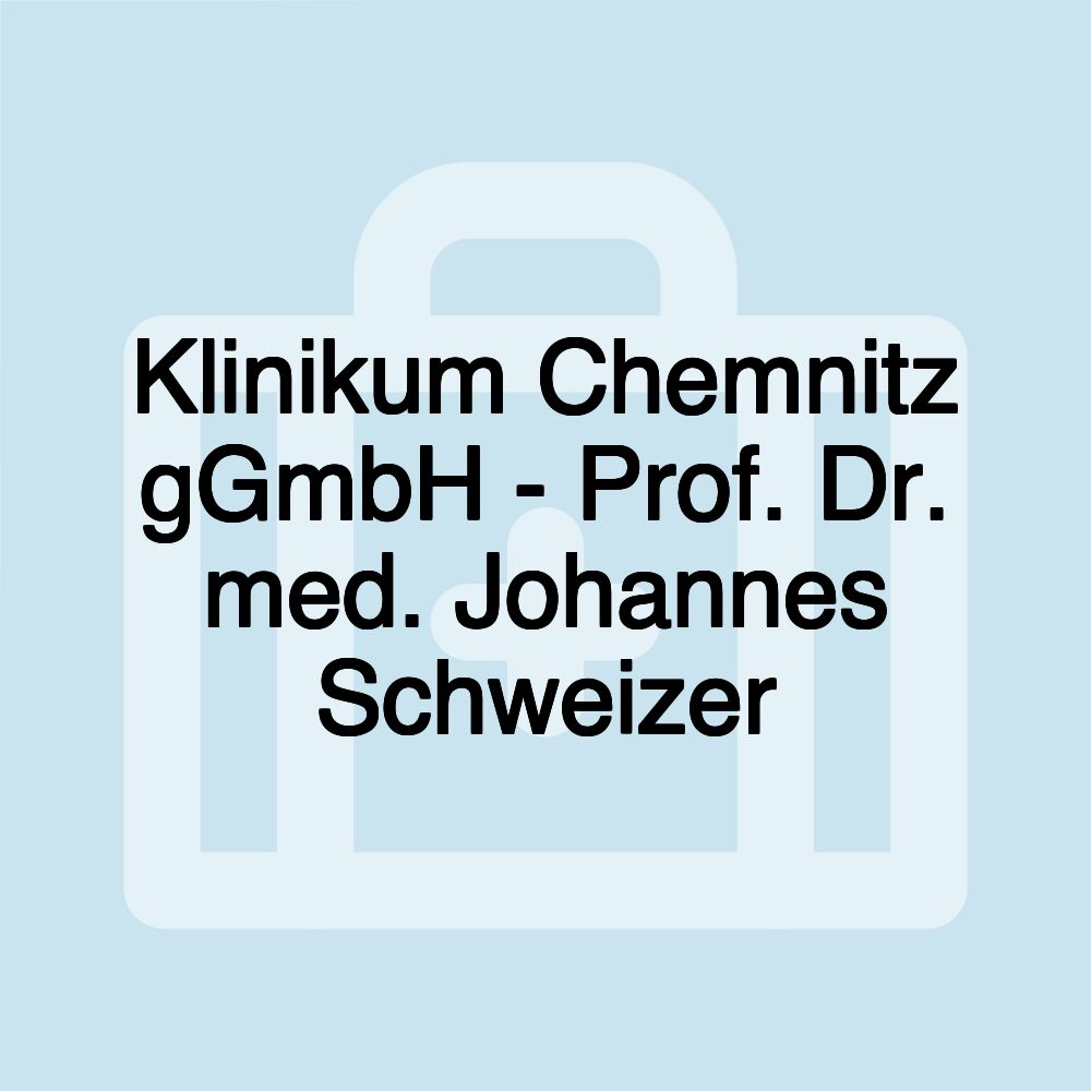 Klinikum Chemnitz gGmbH - Prof. Dr. med. Johannes Schweizer