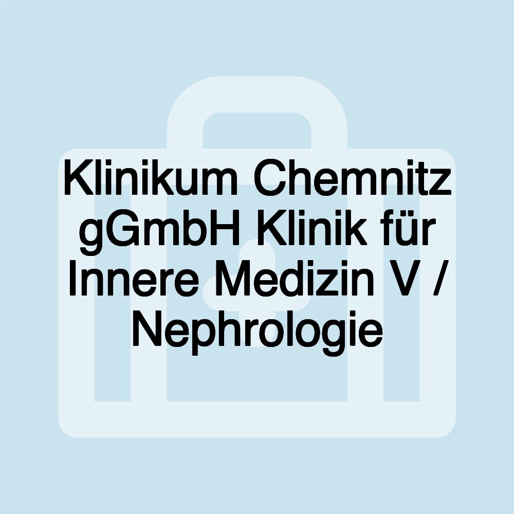 Klinikum Chemnitz gGmbH Klinik für Innere Medizin V / Nephrologie