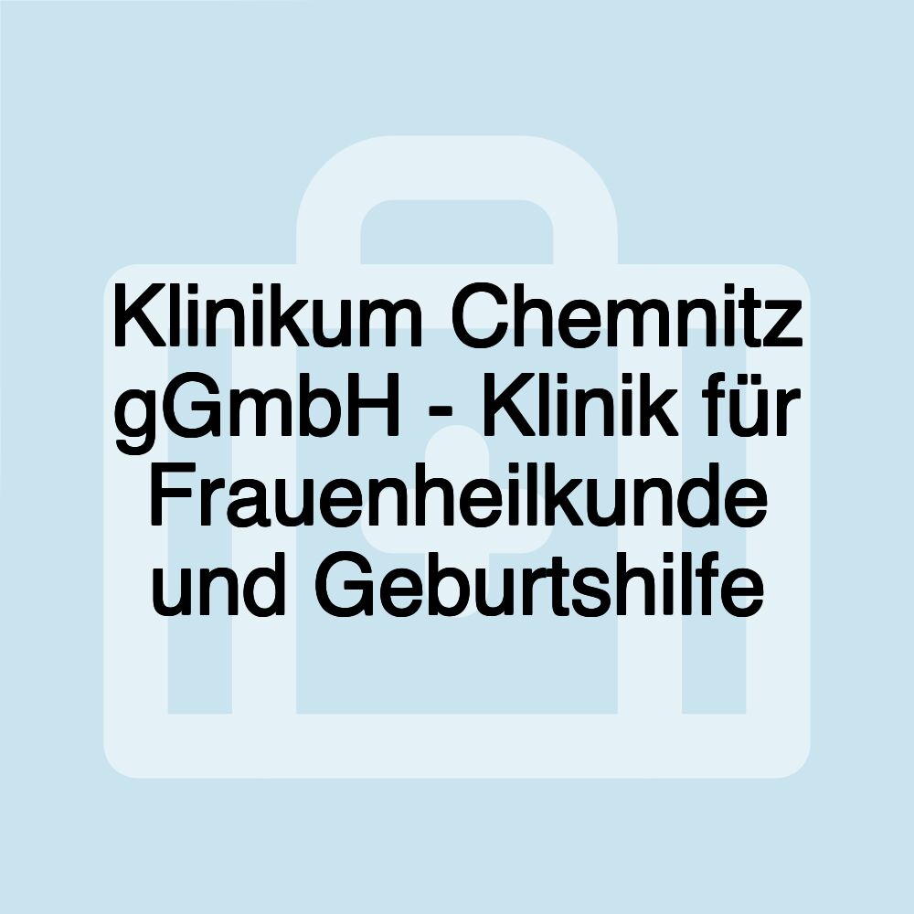 Klinikum Chemnitz gGmbH - Klinik für Frauenheilkunde und Geburtshilfe