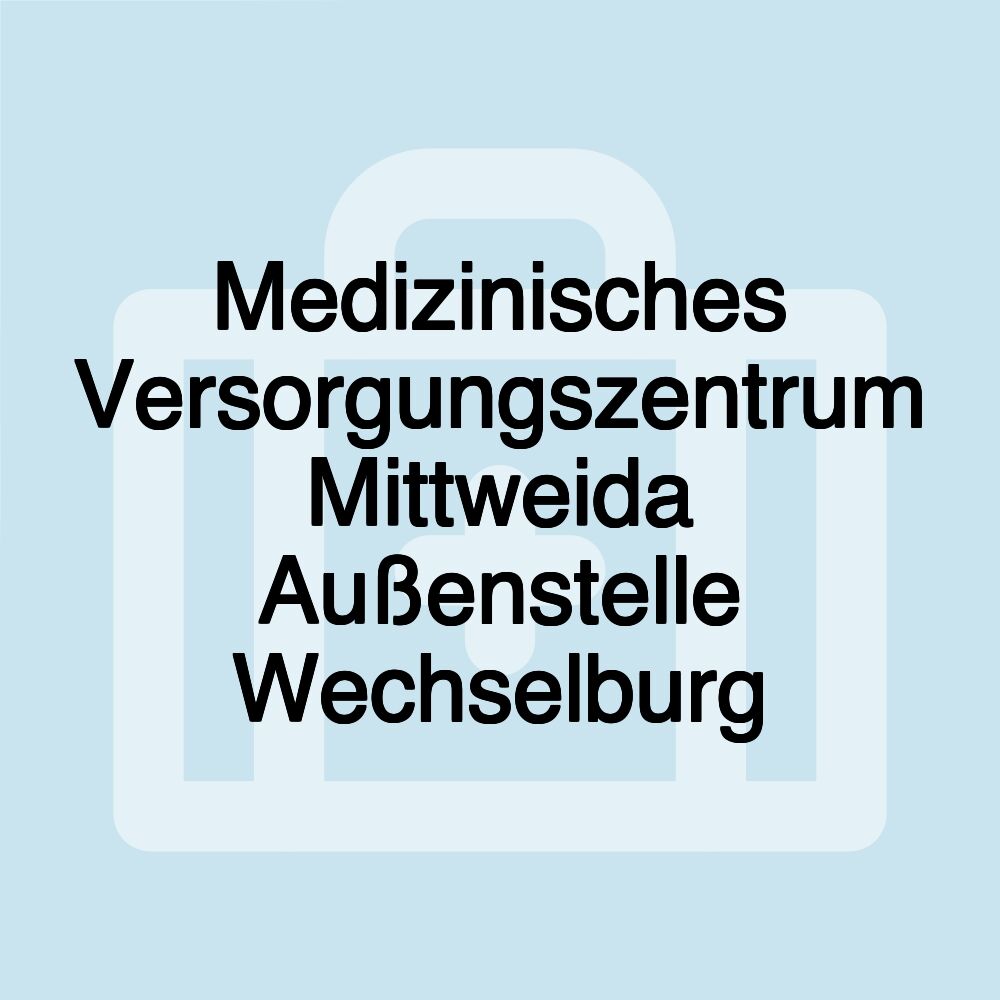 Medizinisches Versorgungszentrum Mittweida Außenstelle Wechselburg