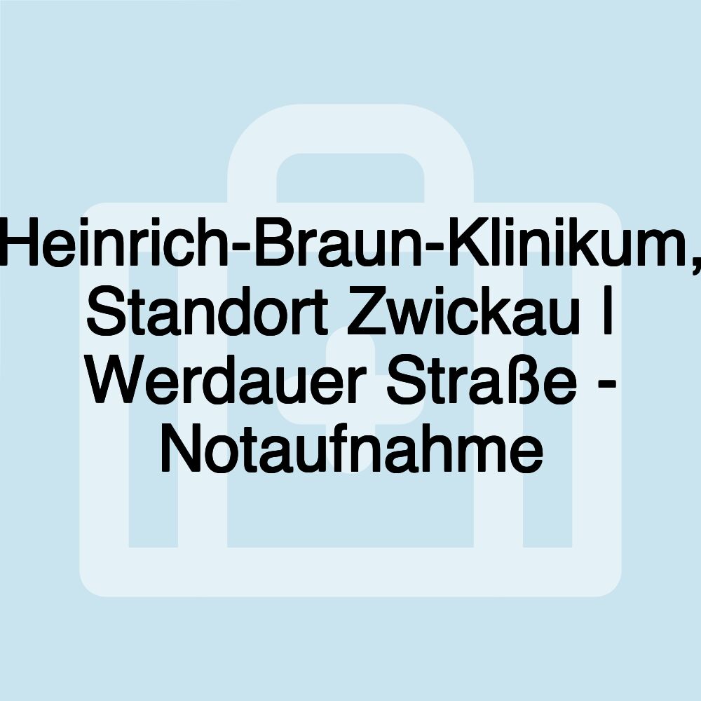 Heinrich-Braun-Klinikum, Standort Zwickau | Werdauer Straße - Notaufnahme