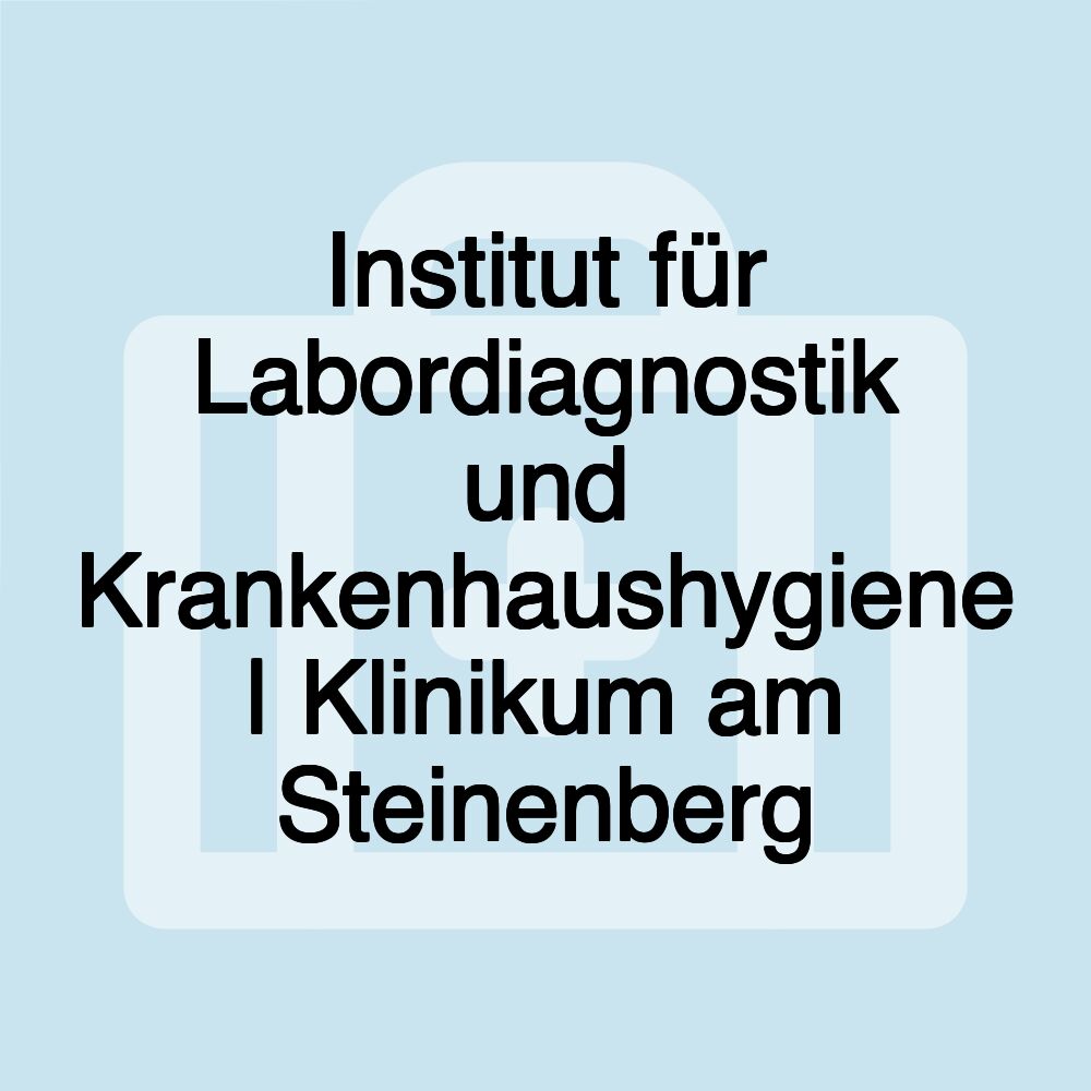 Institut für Labordiagnostik und Krankenhaushygiene | Klinikum am Steinenberg