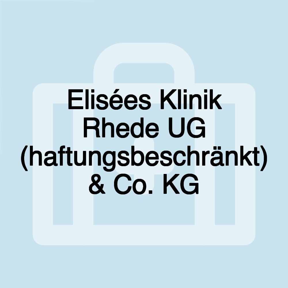 Elisées Klinik Rhede UG (haftungsbeschränkt) & Co. KG