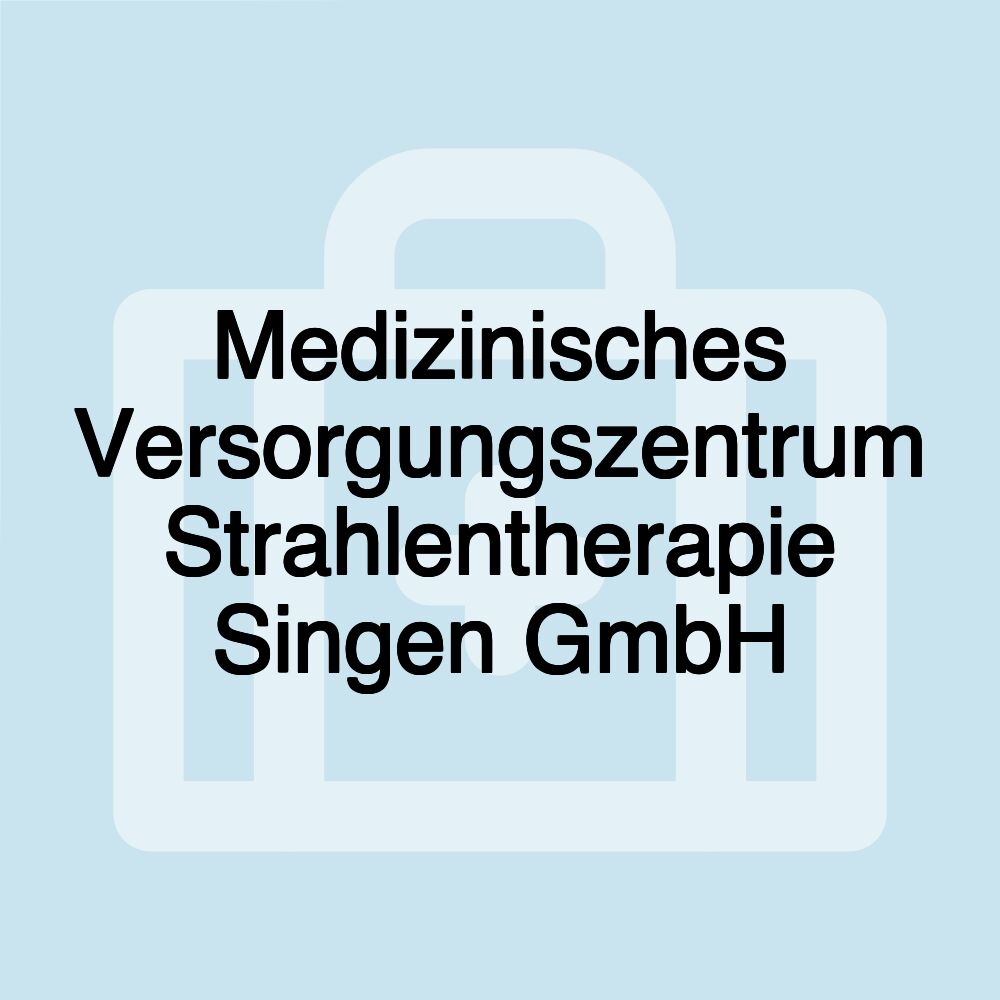 Medizinisches Versorgungszentrum Strahlentherapie Singen GmbH