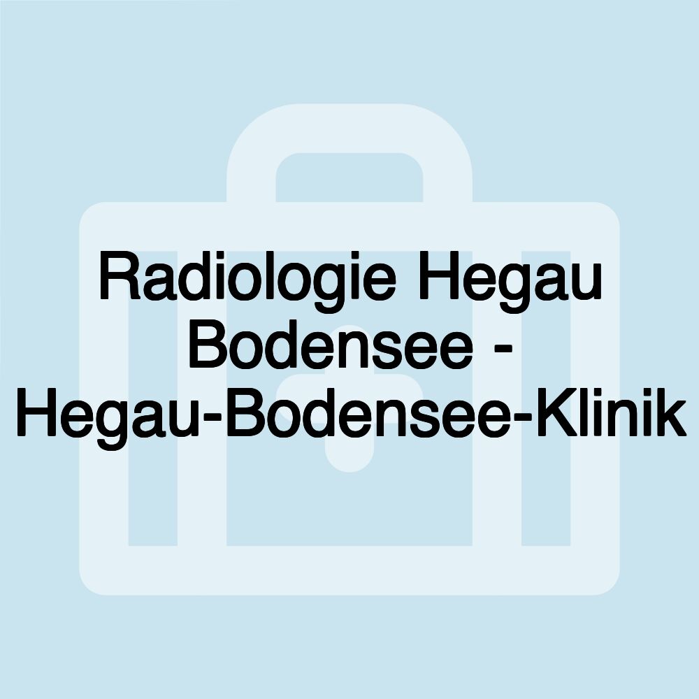 Radiologie Hegau Bodensee - Hegau-Bodensee-Klinik