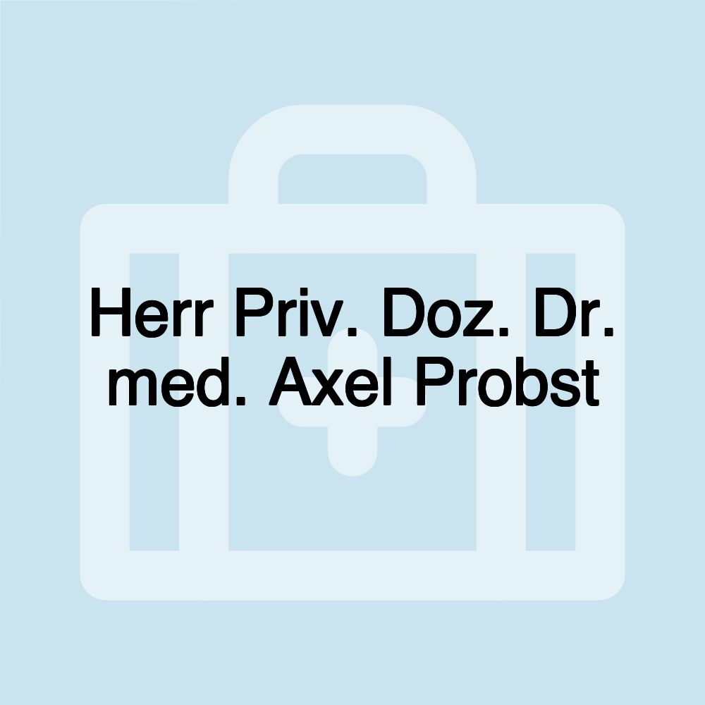 Herr Priv. Doz. Dr. med. Axel Probst