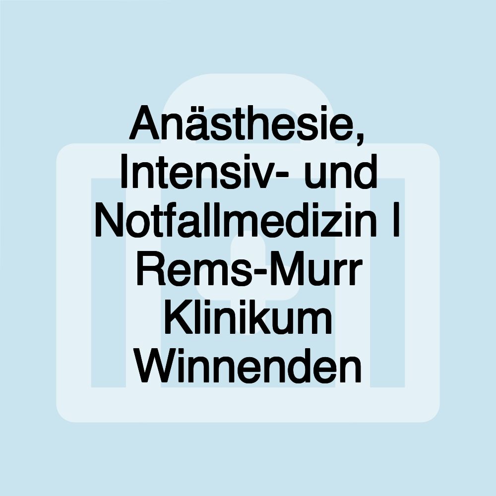 Anästhesie, Intensiv- und Notfallmedizin | Rems-Murr Klinikum Winnenden