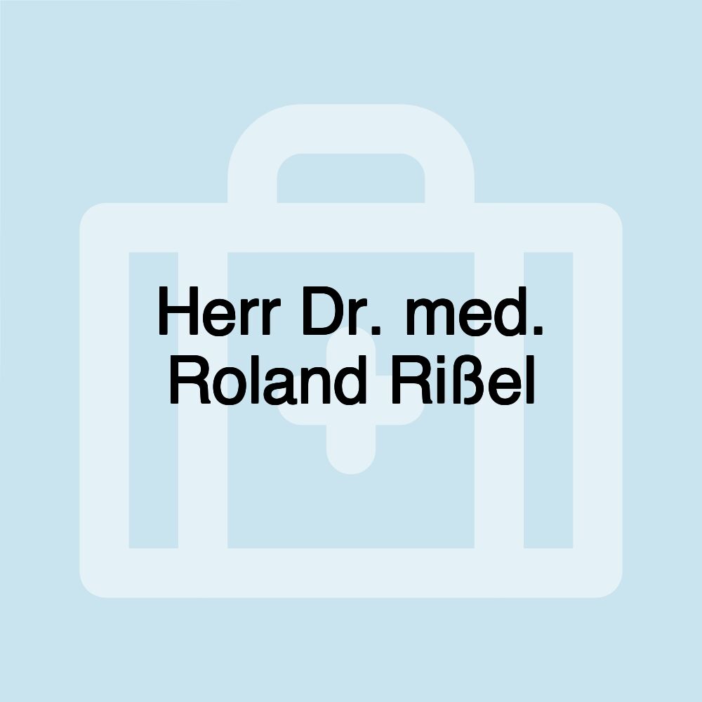 Herr Dr. med. Roland Rißel