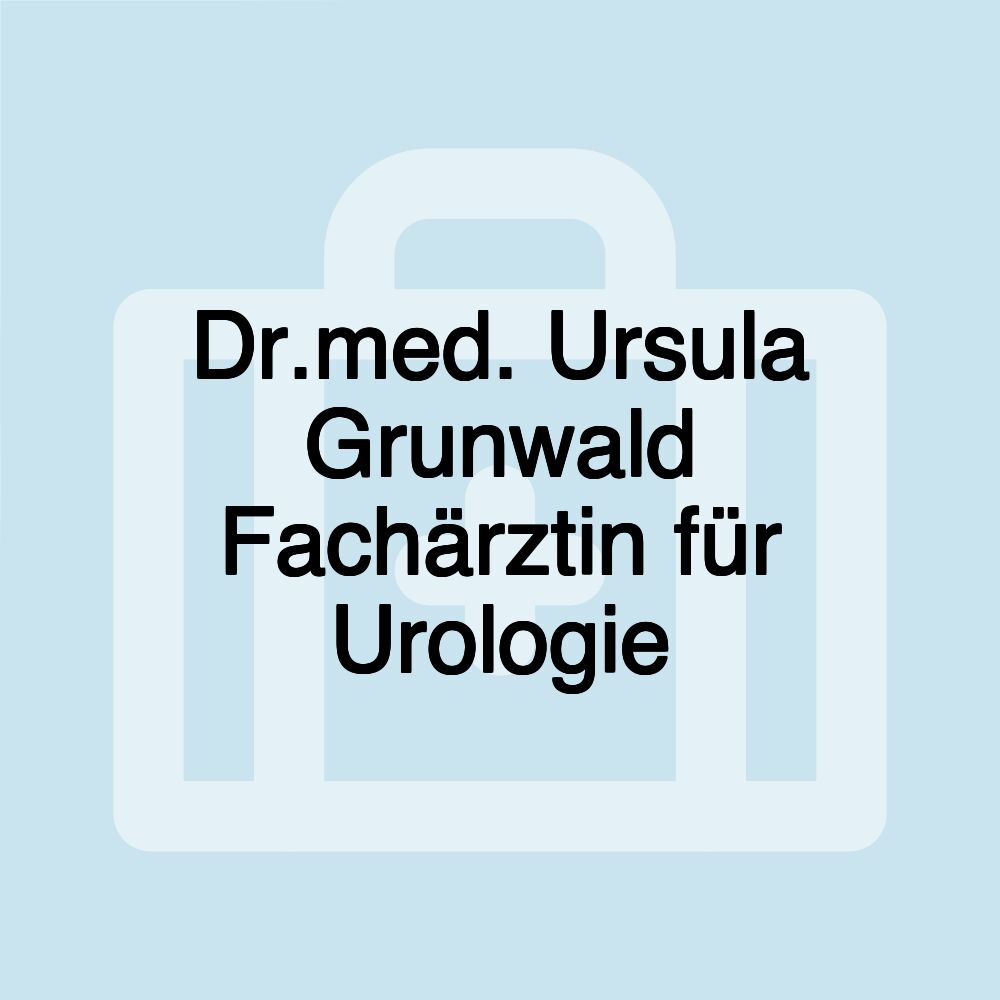 Dr.med. Ursula Grunwald Fachärztin für Urologie