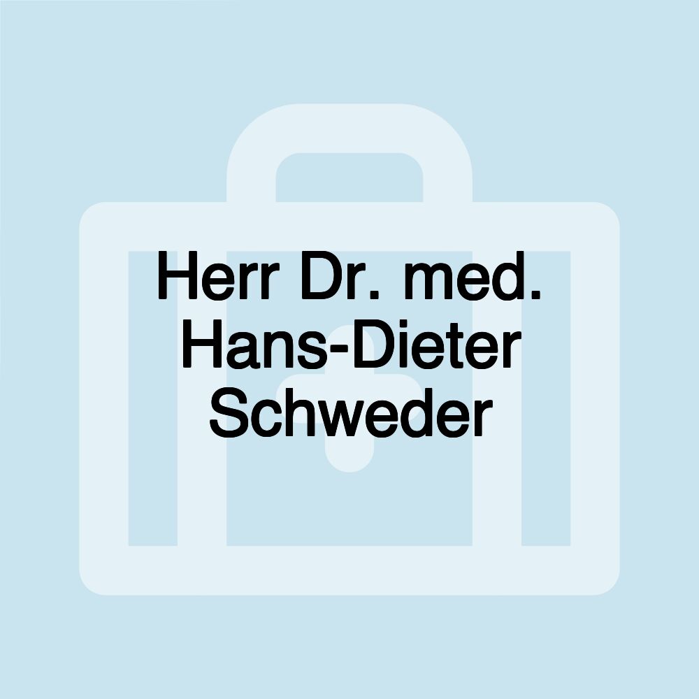 Herr Dr. med. Hans-Dieter Schweder