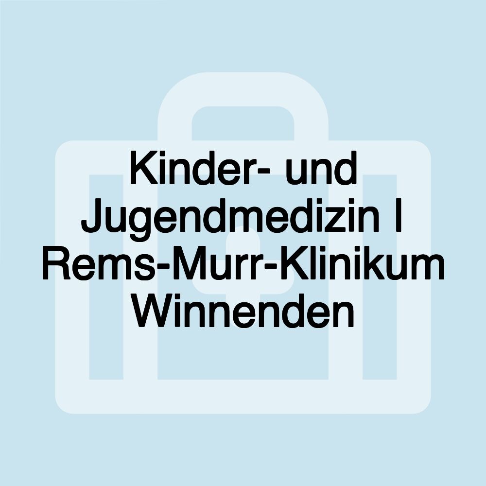 Kinder- und Jugendmedizin | Rems-Murr-Klinikum Winnenden