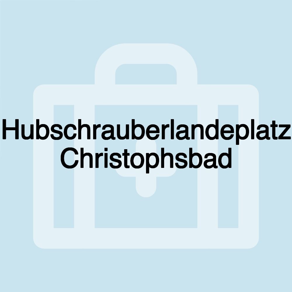 Hubschrauberlandeplatz Christophsbad