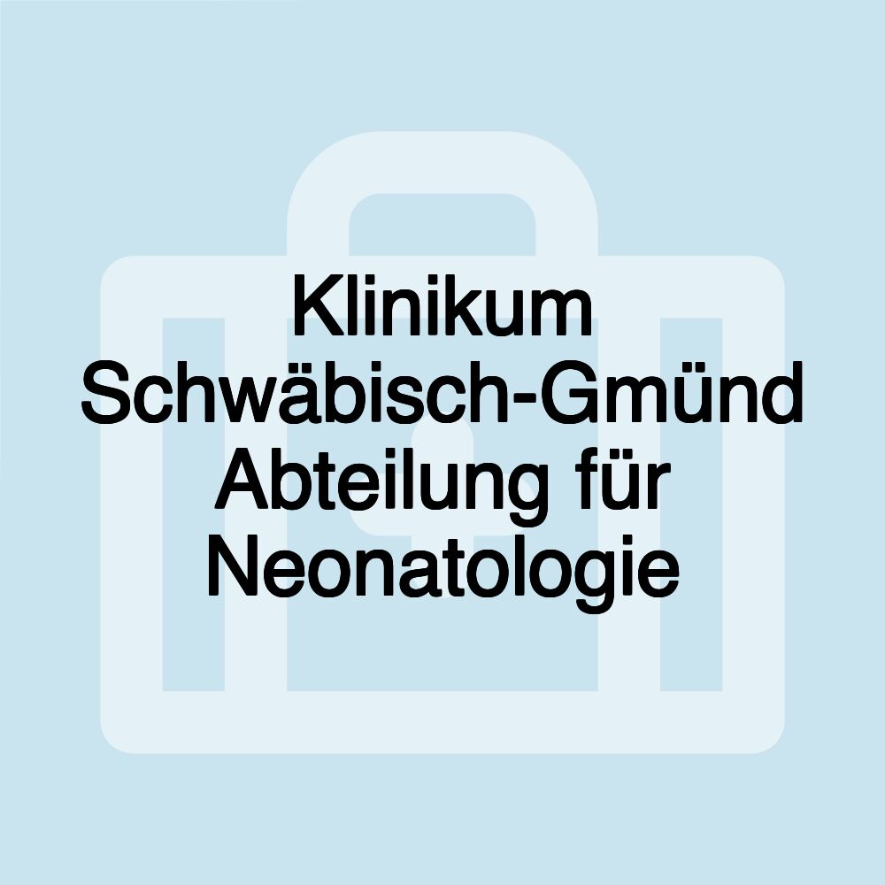 Klinikum Schwäbisch-Gmünd Abteilung für Neonatologie