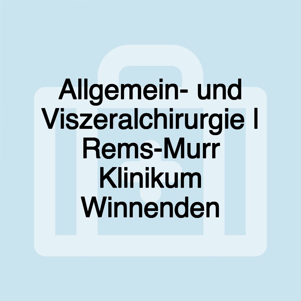 Allgemein- und Viszeralchirurgie | Rems-Murr Klinikum Winnenden