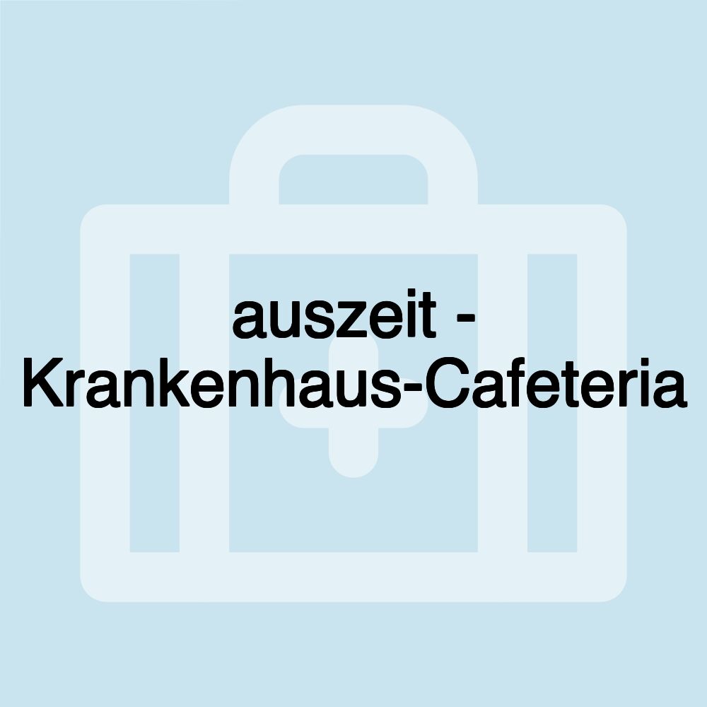 auszeit - Krankenhaus-Cafeteria