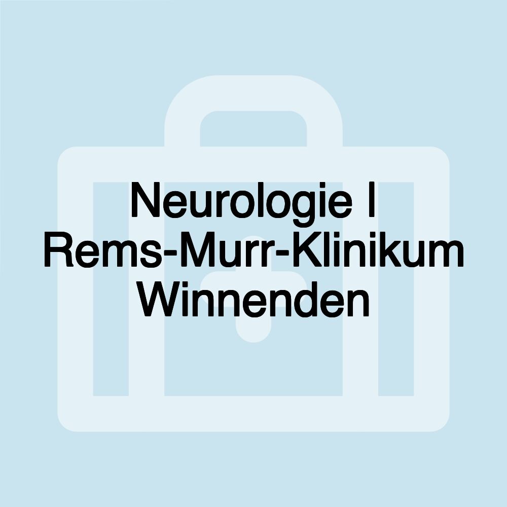 Neurologie | Rems-Murr-Klinikum Winnenden