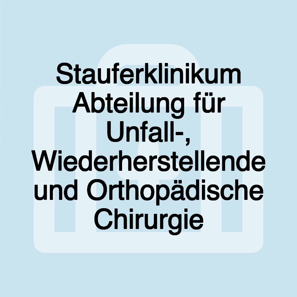 Stauferklinikum Abteilung für Unfall-, Wiederherstellende und Orthopädische Chirurgie