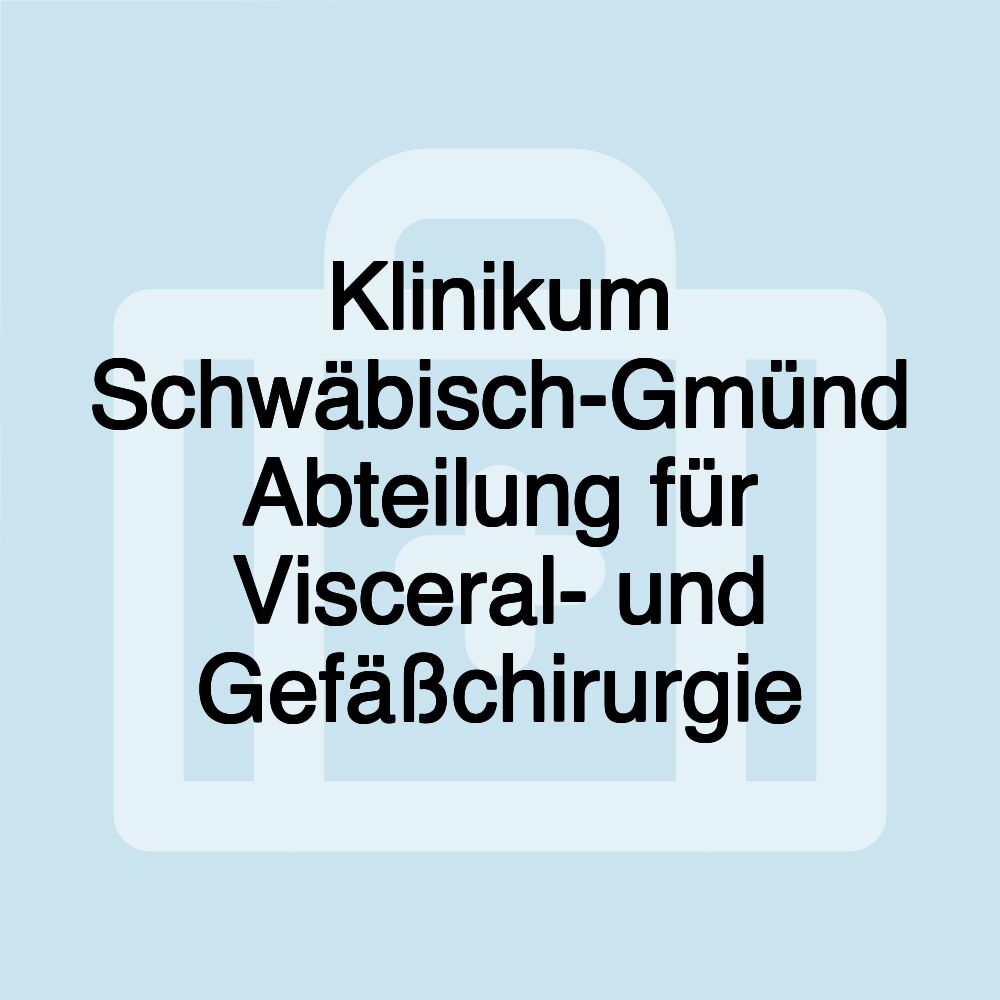 Klinikum Schwäbisch-Gmünd Abteilung für Visceral- und Gefäßchirurgie