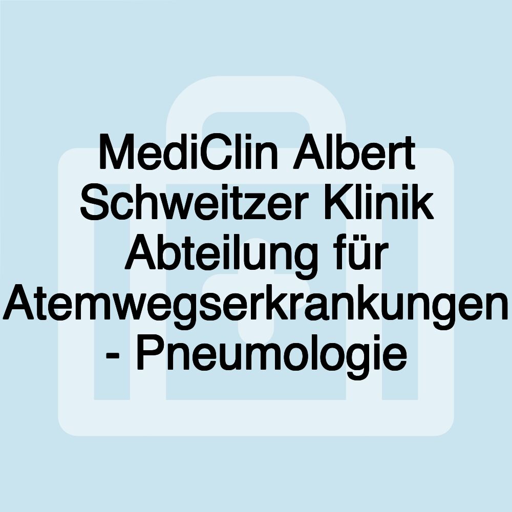 MediClin Albert Schweitzer Klinik Abteilung für Atemwegserkrankungen - Pneumologie