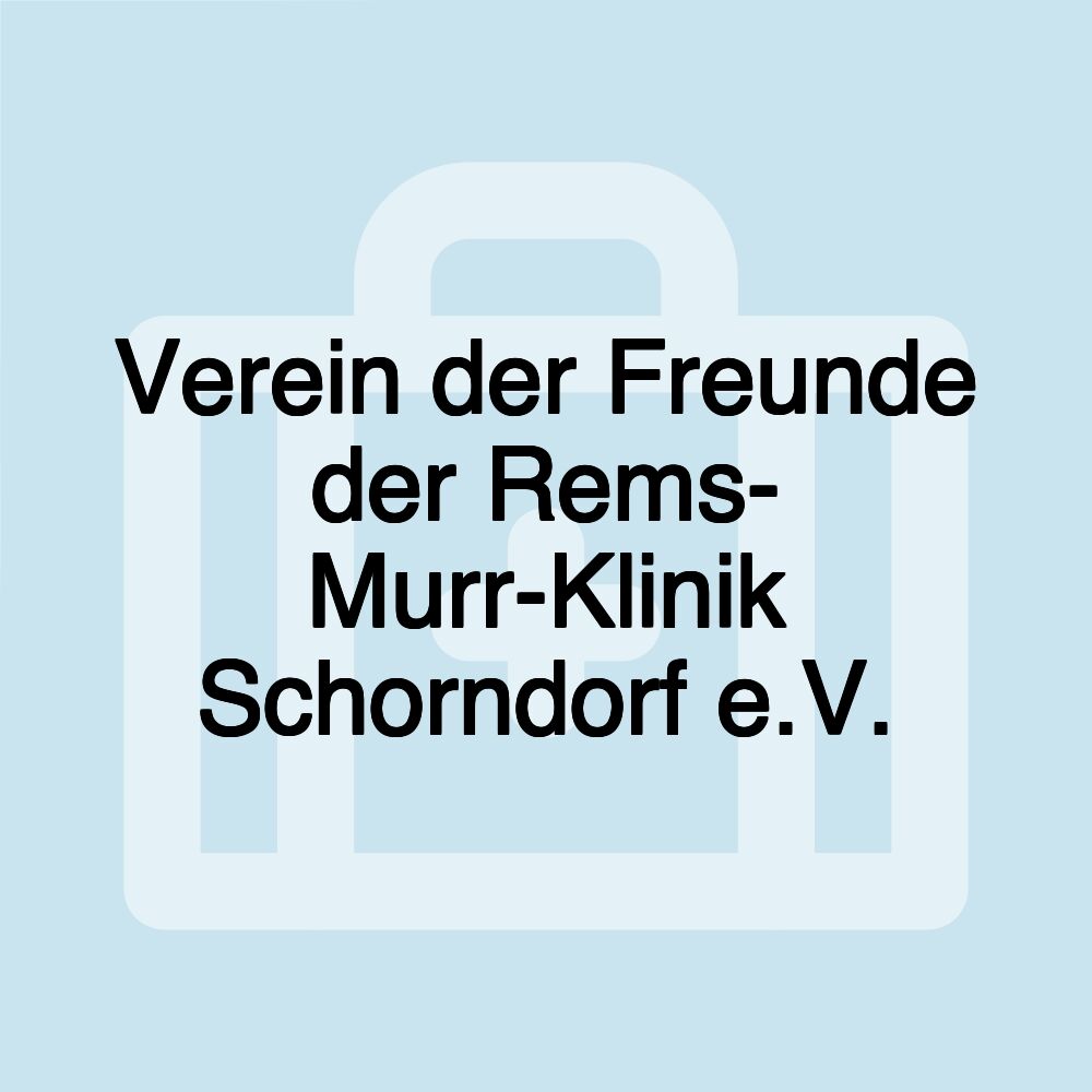 Verein der Freunde der Rems- Murr-Klinik Schorndorf e.V.