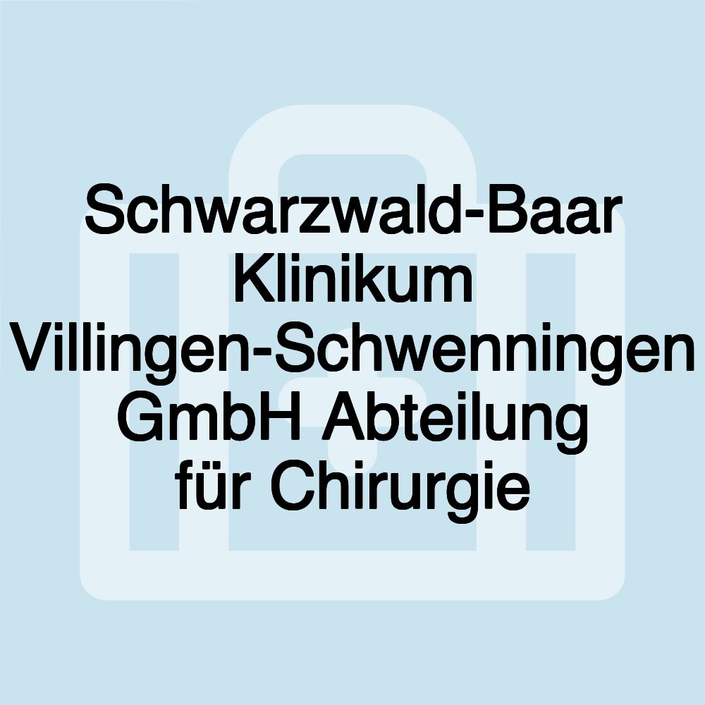 Schwarzwald-Baar Klinikum Villingen-Schwenningen GmbH Abteilung für Chirurgie