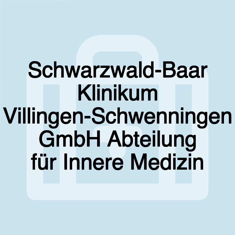 Schwarzwald-Baar Klinikum Villingen-Schwenningen GmbH Abteilung für Innere Medizin