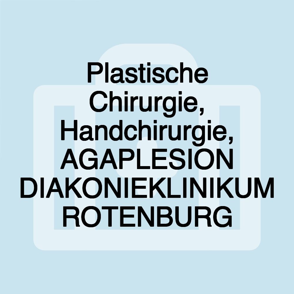 Plastische Chirurgie, Handchirurgie, AGAPLESION DIAKONIEKLINIKUM ROTENBURG