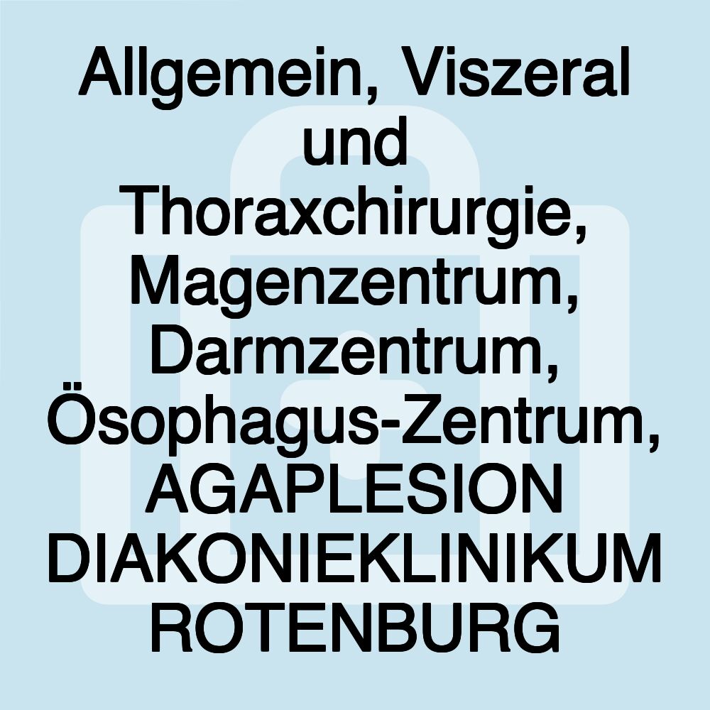 Allgemein, Viszeral und Thoraxchirurgie, Magenzentrum, Darmzentrum, Ösophagus-Zentrum, AGAPLESION DIAKONIEKLINIKUM ROTENBURG